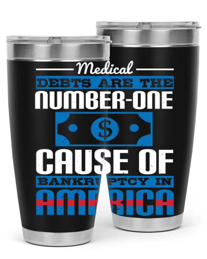 Medical debts are the numberone cause of bankruptcy in America Style 35#- medical- tumbler