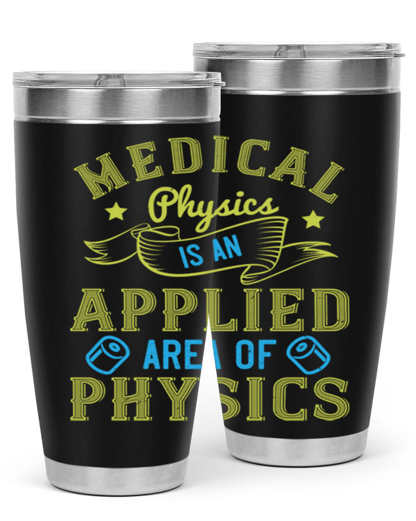 Medical physics is an applied area of physics Style 34#- medical- tumbler