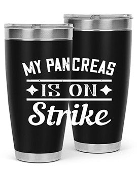 My Pancreas Is On Strike Style 21#- diabetes- Tumbler