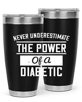 Never Underestimate The Power Of A Diabetic Style 18#- diabetes- Tumbler