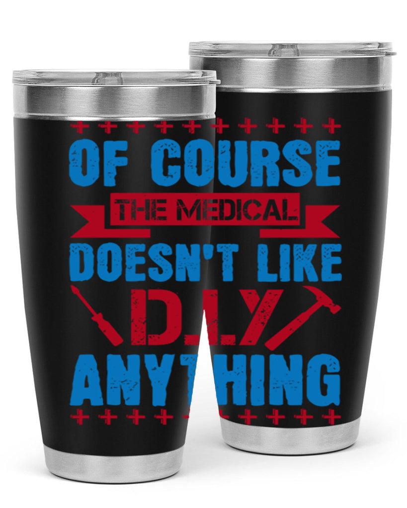 Of course the medical profession doesnt like DIY anything Style 30#- medical- tumbler