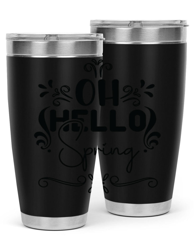 Oh Hello Spring 366#- spring- Tumbler