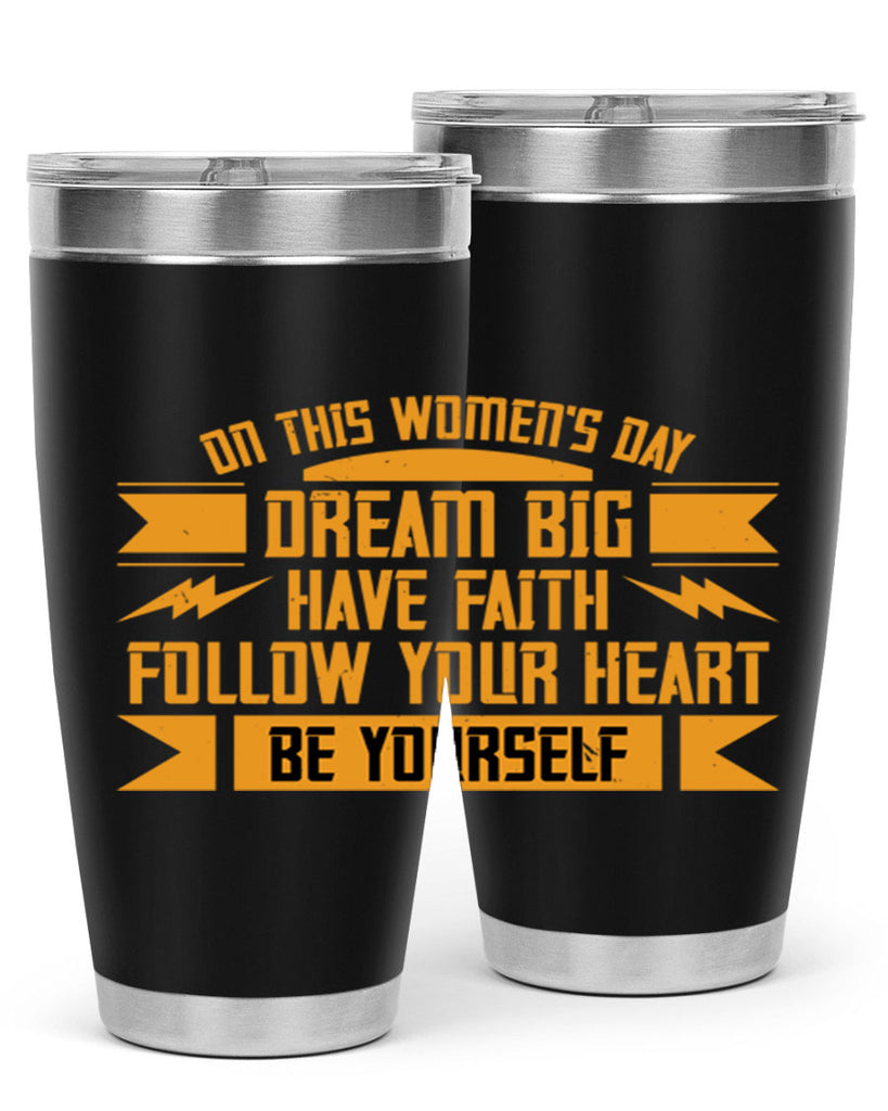On this Womens Daydream big have faith Style 97#- womens day- Tumbler
