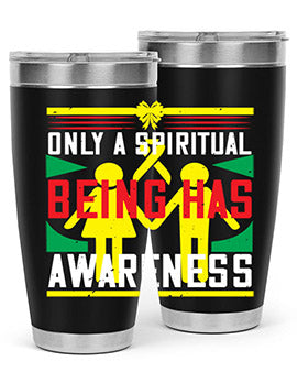 Only a spiritual being has awareness Style 34#- self awareness- Tumbler