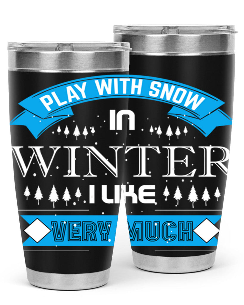 Play with Snow Winter 338#- winter- Tumbler