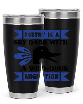 Poetry is a sky dark with a wildduck migration Style 22#- duck- Tumbler