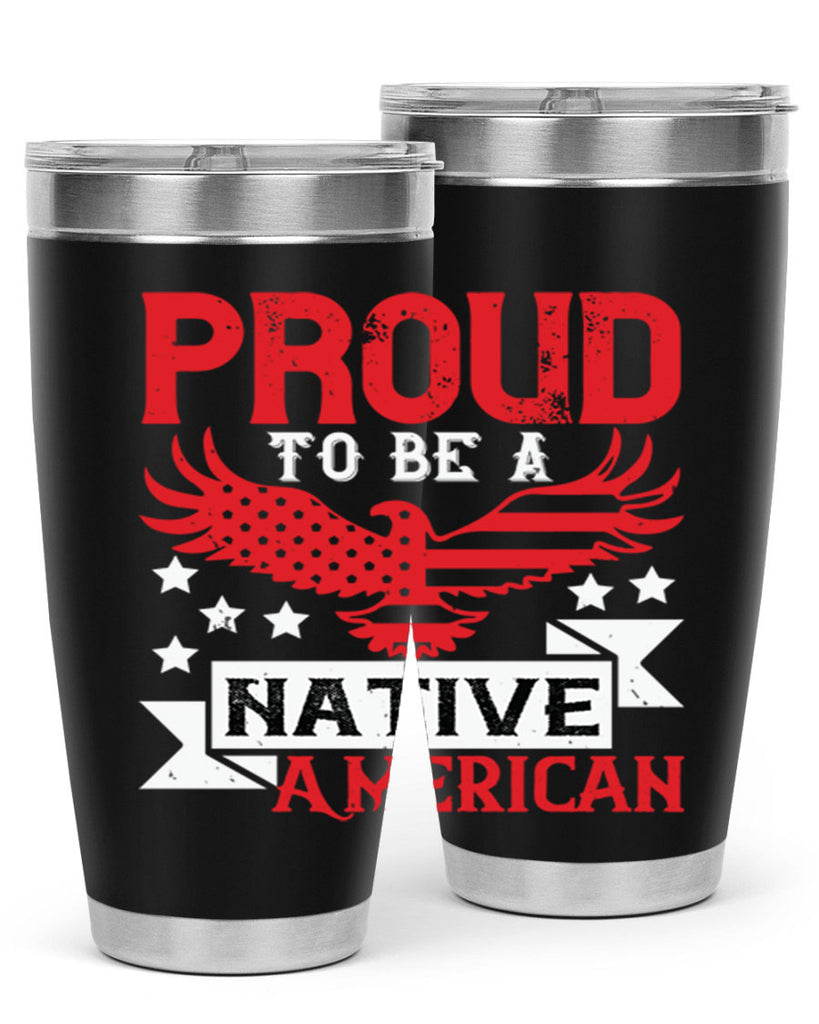 Proud to be a Native American Style 188#- Fourt Of July- Tumbler