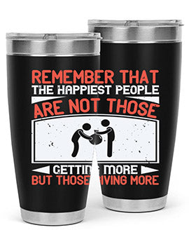 Remember that the happiest people are not those getting more but those giving more Style 34#- volunteer- Tumbler