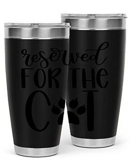 Reserved For The Cat Style 104#- cat- Tumbler