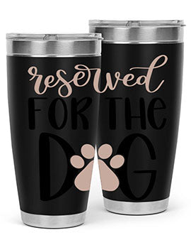 Reserved Fot The Dog Style 10#- dog- Tumbler