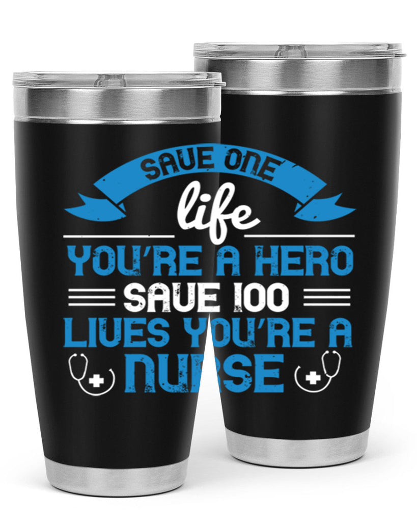 Save one life you’re a hero Save lives you’re a Nurse Style 274#- nurse- tumbler
