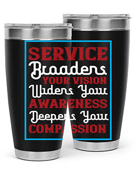 Service broadens your vision widens your awareness Deepens your compassion Style 31#- self awareness- Tumbler