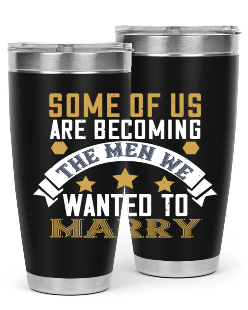 Some of us are becoming the men we Style 35#- womens day- Tumbler