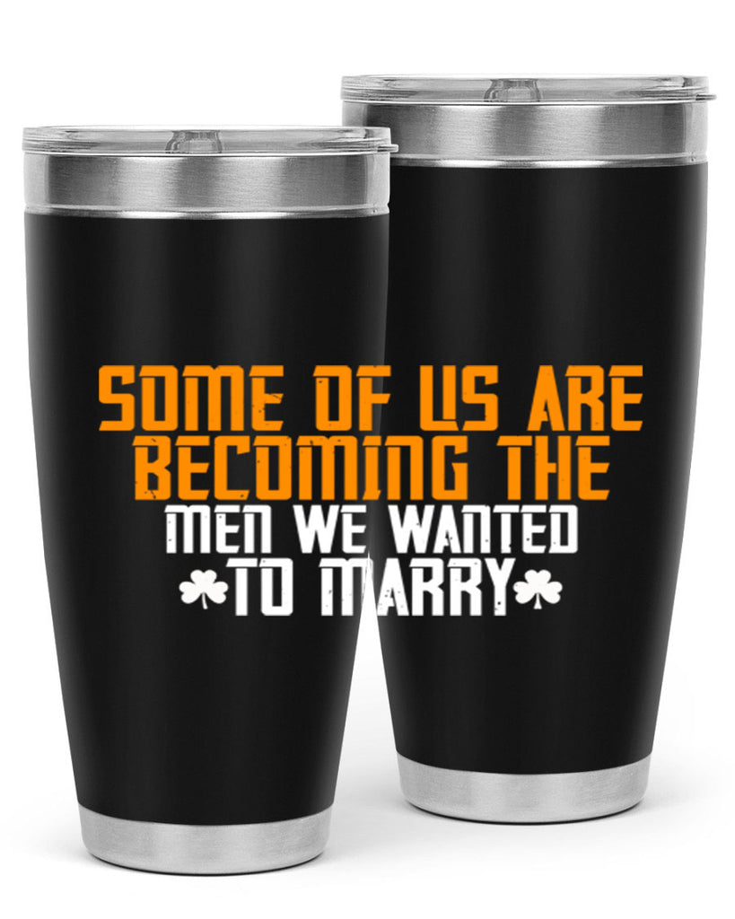 Some of us are becoming the men we wanted to marry Style 37#- womens day- Tumbler