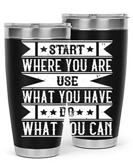 Start where you are Use what you have Do what you can Style 28#- volunteer- Tumbler