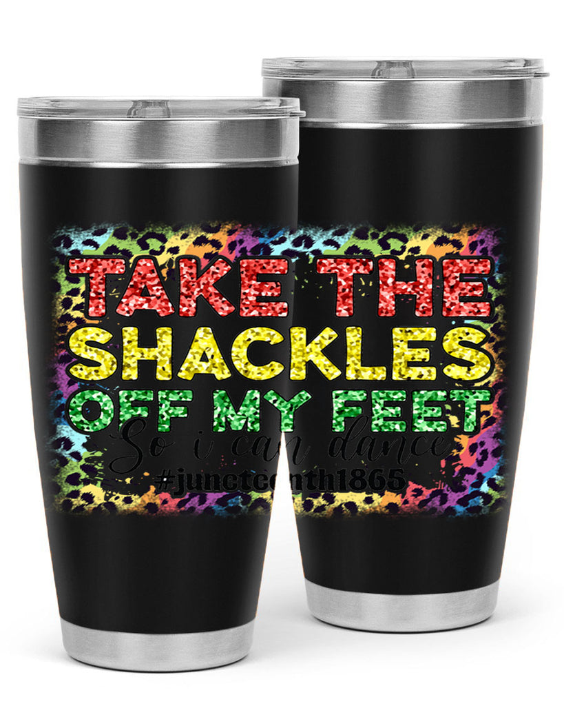 Take The Shackles Off My Feet Juneteenth 34#- Juneteenth- tumbler