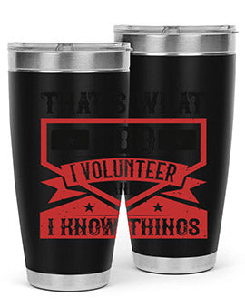 Thats What I Do I Volunteer And I know Things Style 27#- volunteer- Tumbler