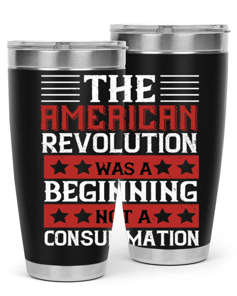 The American Revolution was a beginning not a consummation Style 191#- Fourt Of July- Tumbler
