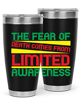 The fear of death comes from limited awareness Style 25#- self awareness- Tumbler