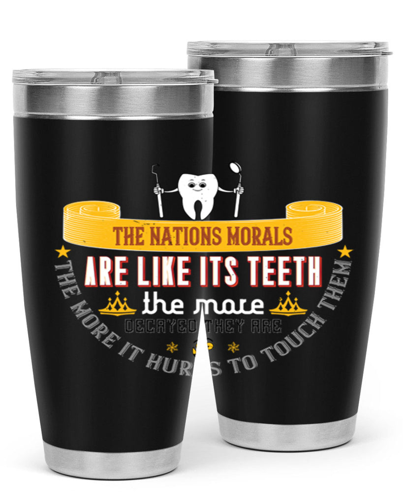 The nations morals are like its teeth Style 15#- dentist- tumbler