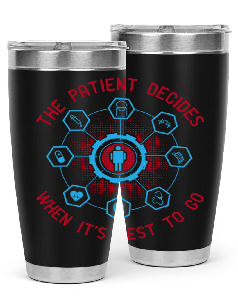 The patient decides when its best to go Style 19#- medical- tumbler
