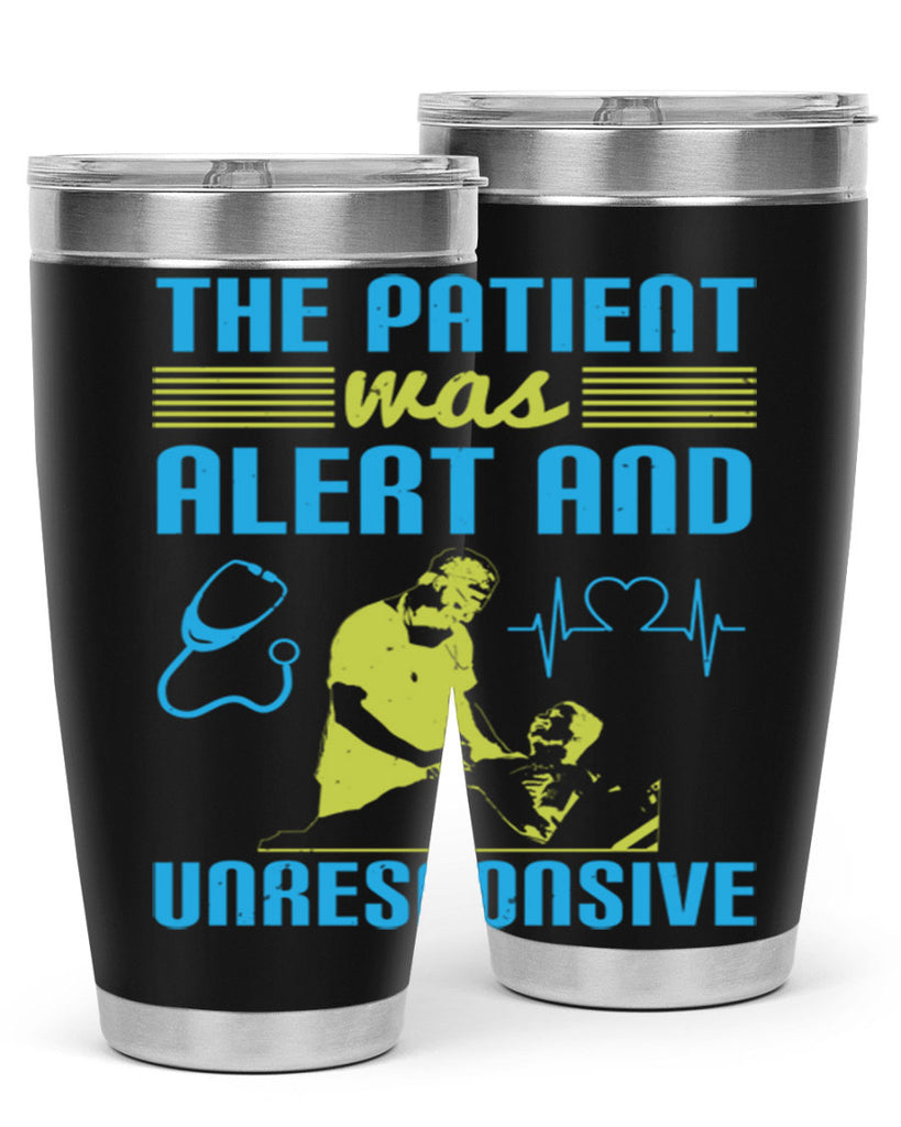 The patient was alert and unresponsive Style 16#- medical- tumbler