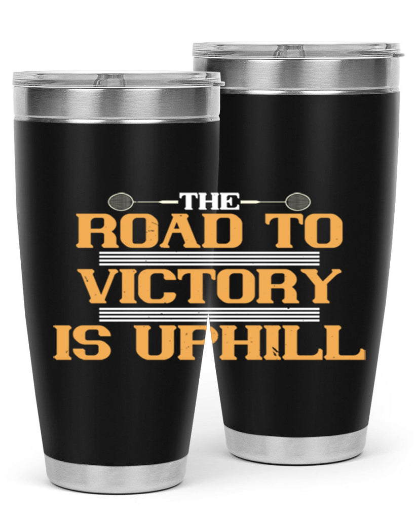 The road to victory is uphill 1822#- badminton- Tumbler