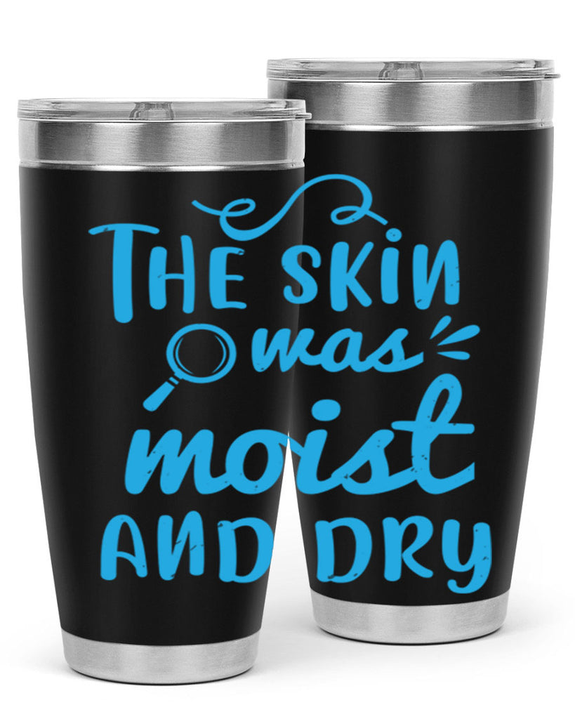The skin was moist and dry Style 15#- medical- tumbler