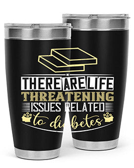 There are lifethreatening issues related to diabetes Style 9#- diabetes- Tumbler