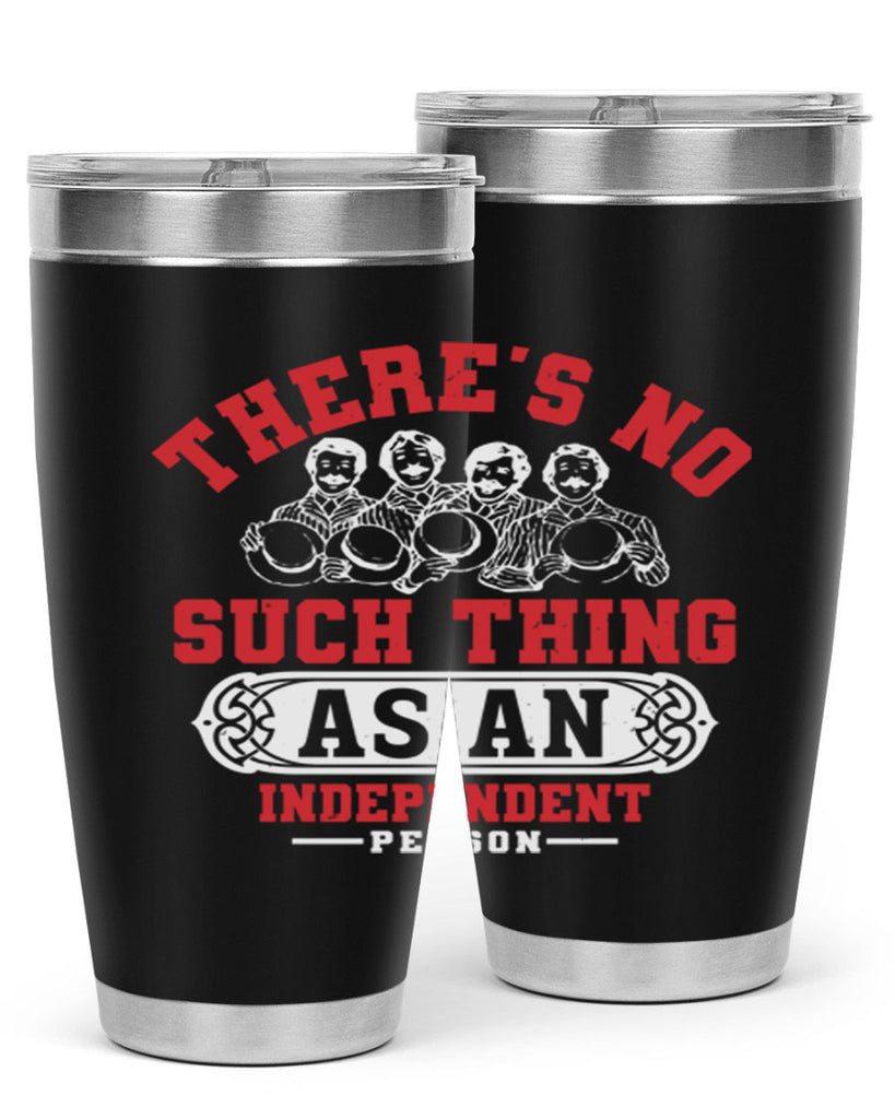 There is no such thing as an independent Style 40#- Fourt Of July- Tumbler