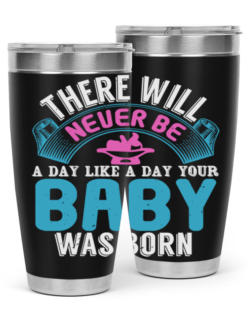 There will never be like when a baby is born Style 167#- baby- tumbler