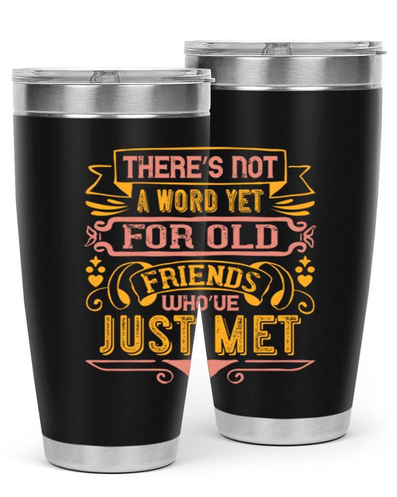 There’s not a word yet for old friends who’ve just met Style 28#- Best Friend- Tumbler