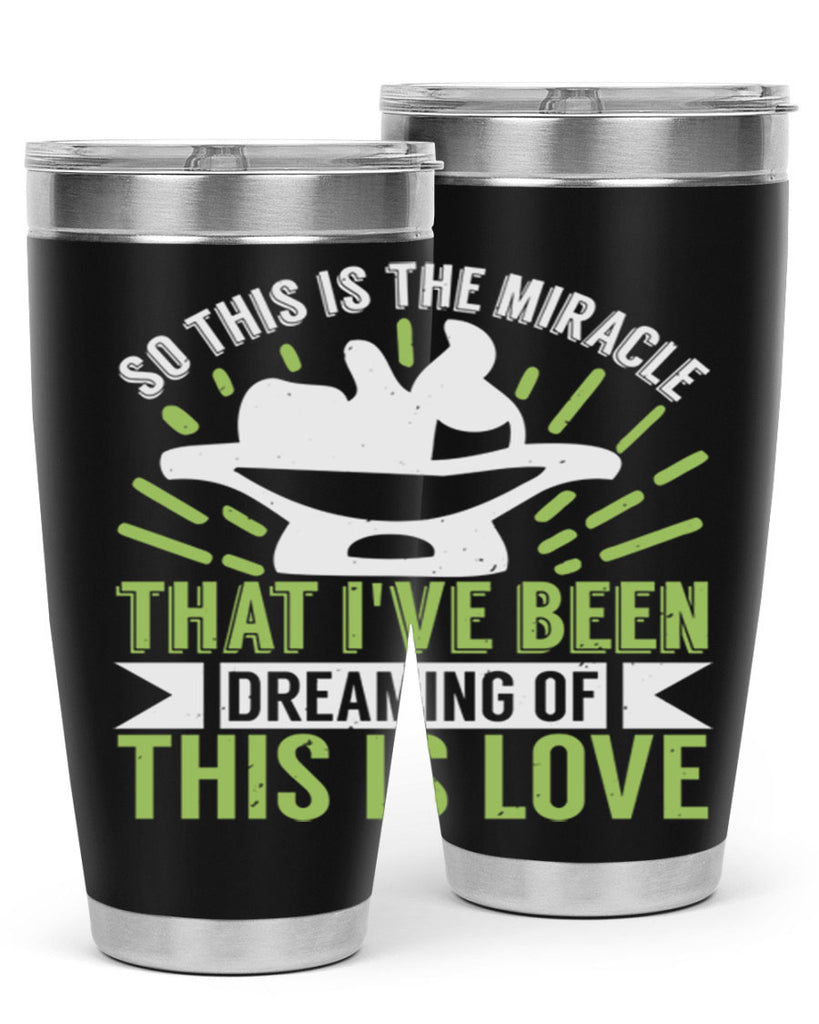 This is the miracle that i have been dreaming of Style 166#- baby- tumbler