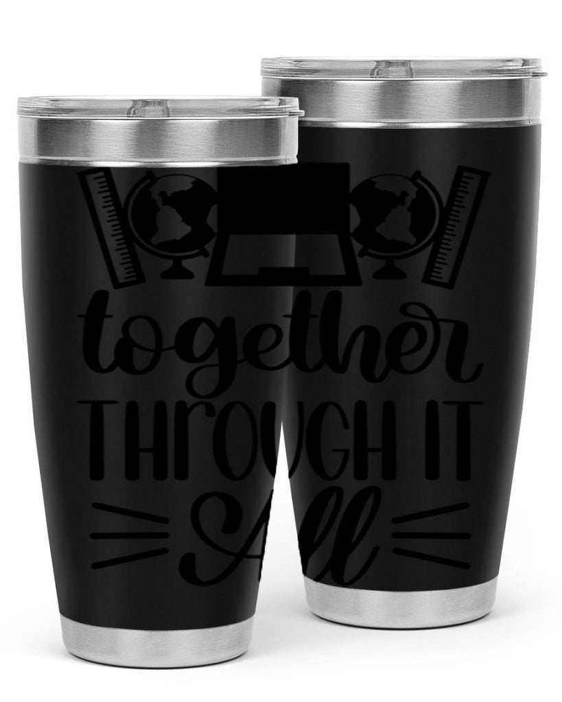 Together Through It All Style 29#- teacher- tumbler