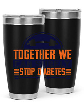 Together We Can Surely Stop Diabetes Style 8#- diabetes- Tumbler