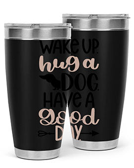Wake Up Hug A Dog Style 7#- dog- Tumbler
