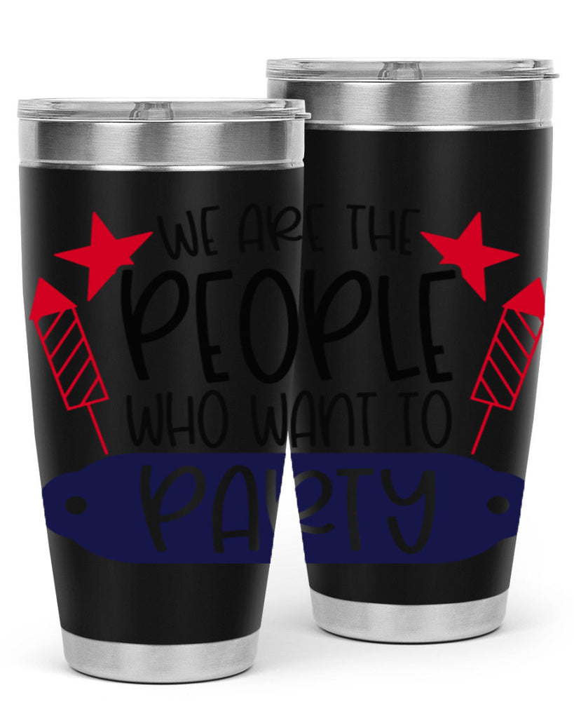 We Are The People Who Want To Party Style 185#- Fourt Of July- Tumbler