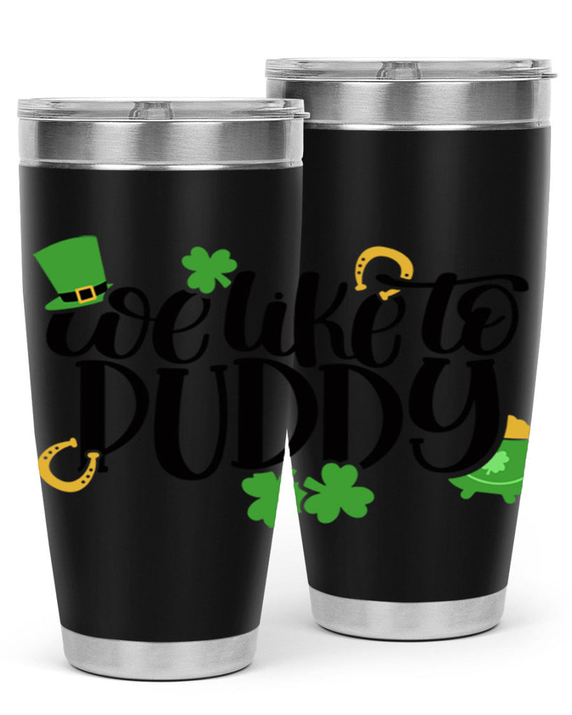 We Like To Puddy Style 17#- St Patricks Day- Tumbler