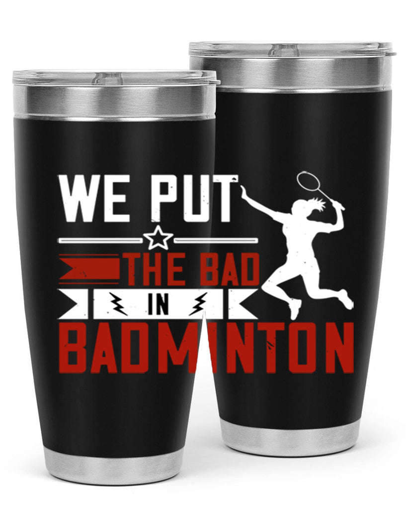 We put the Bad in Badminton 1772#- badminton- Tumbler