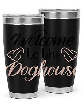 Welcome To The Dog house Style 6#- dog- Tumbler