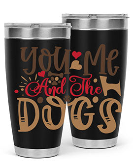 You Me And The Dogs Style 52#- dog- Tumbler