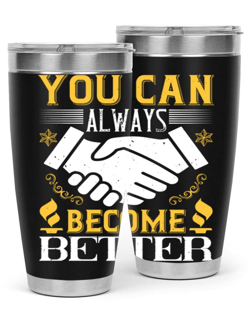 You can always become better Style 9#- coaching- tumbler