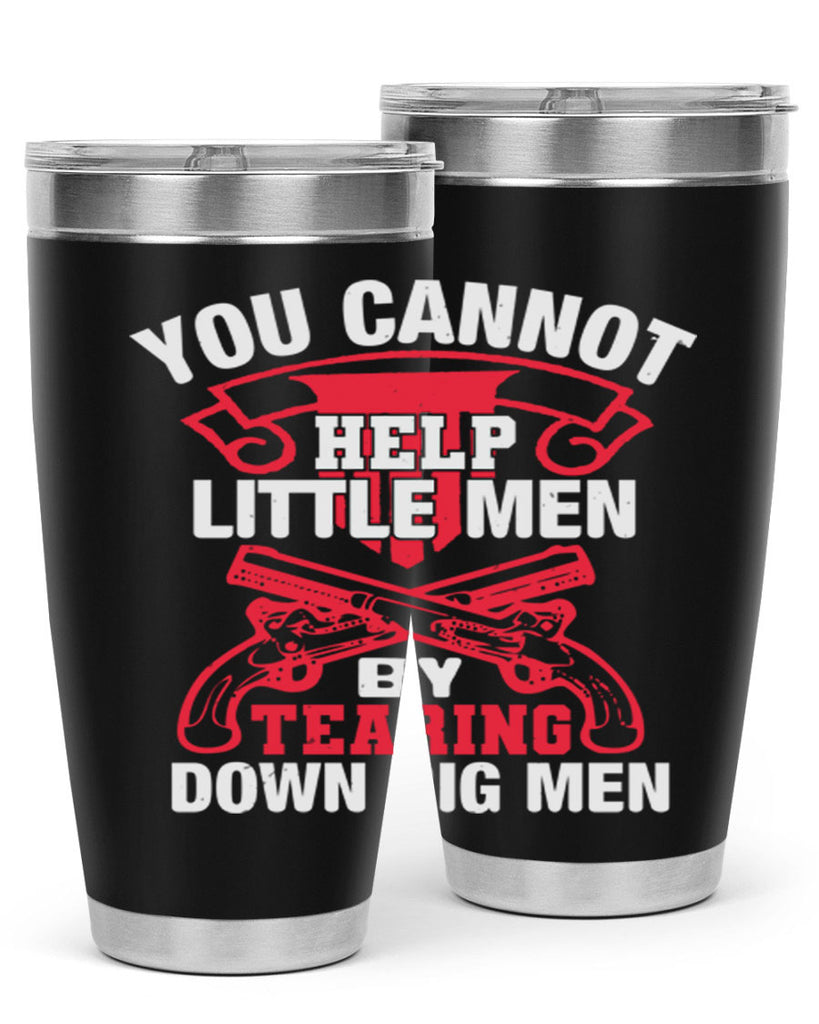 You cannot help little men by tearing down big men Style 59#- Fourt Of July- Tumbler