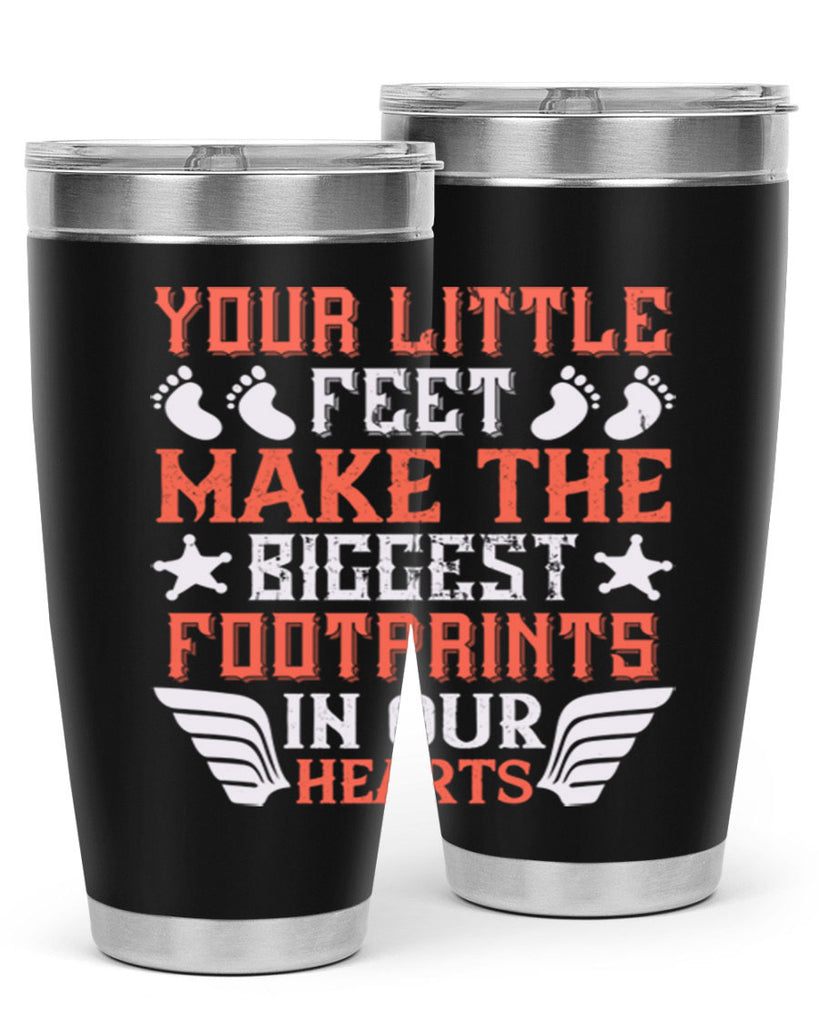 Your little feet make the biggest footprints in our hearts Style 1#- baby- tumbler
