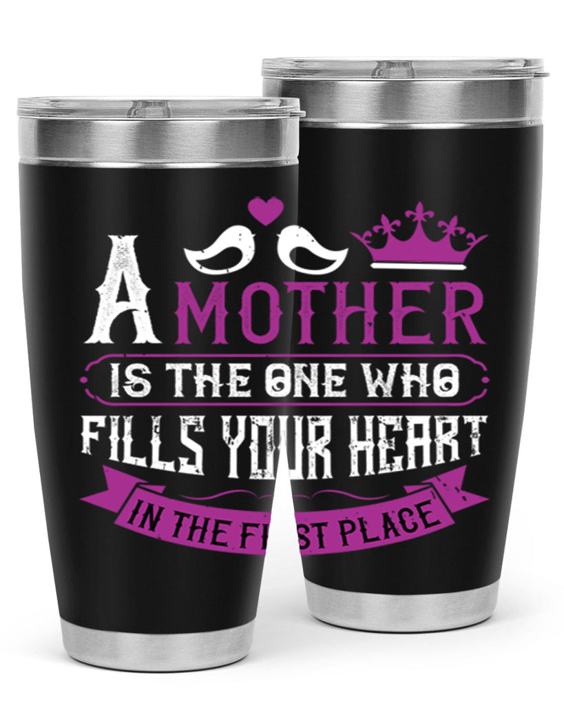 a mother is the one who 34#- mothers day- Tumbler