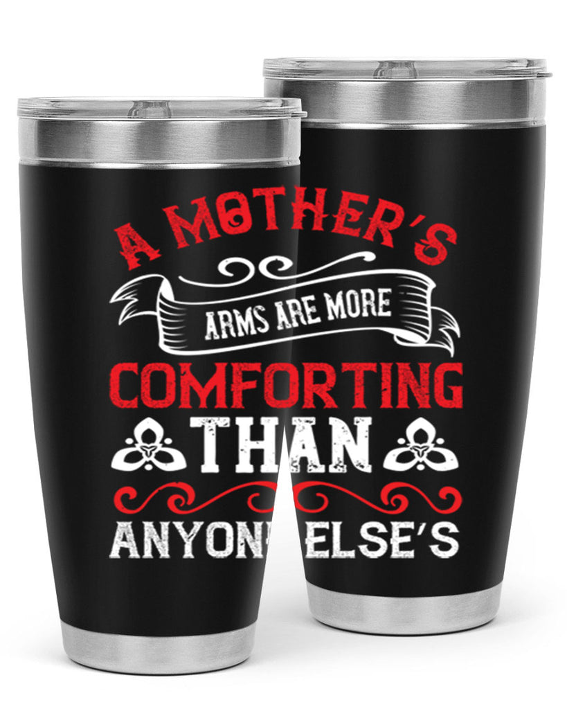 a mother’s arms are more comforting than anyone else’s 233#- mom- Tumbler