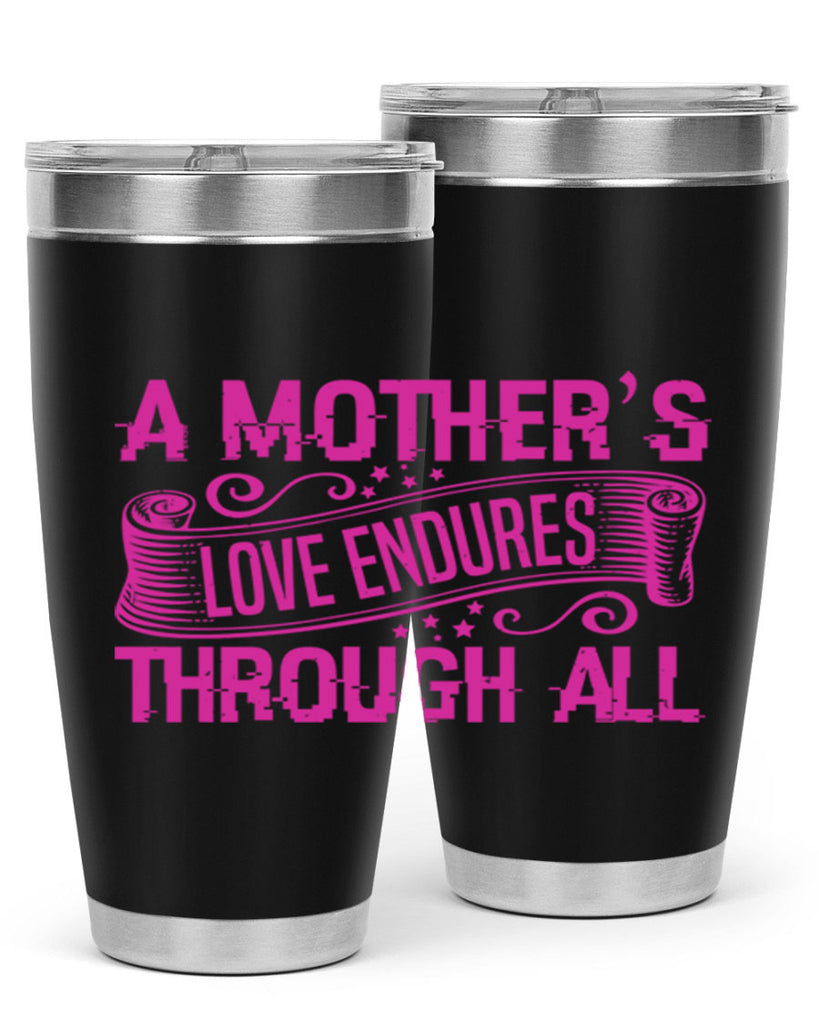 a mothers love endures through all 33#- mothers day- Tumbler