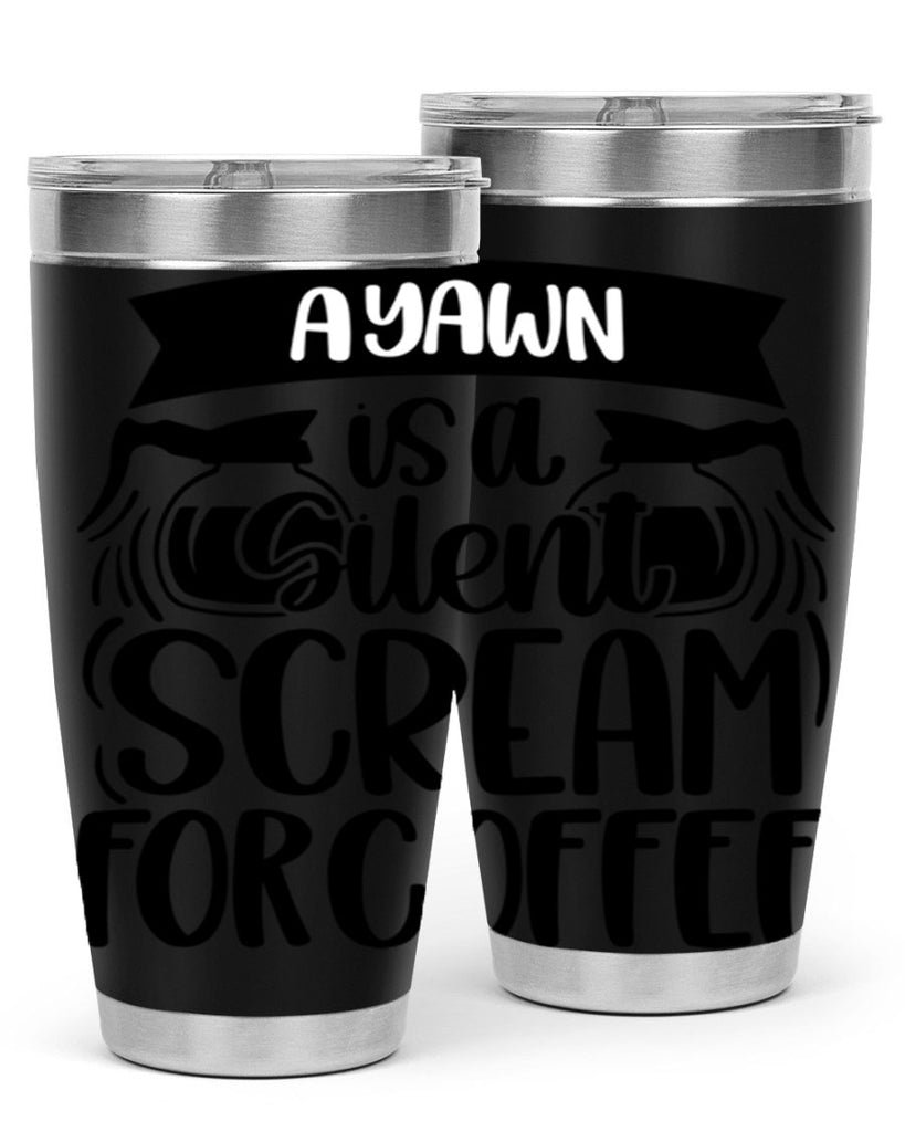 a yawn is a silent scream 190#- coffee- Tumbler