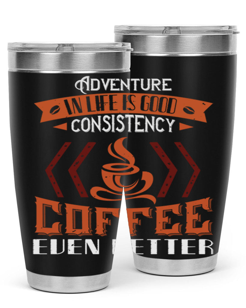 adventure in life is good… consistency in coffee even better 229#- coffee- Tumbler