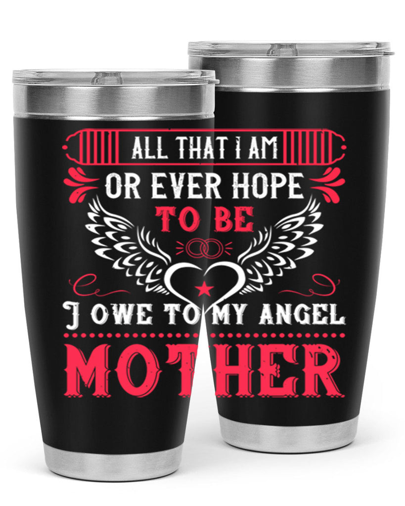 all that i am or 94#- mothers day- Tumbler